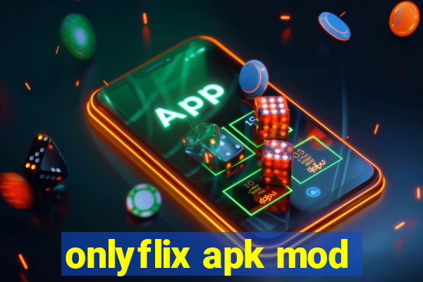 onlyflix apk mod